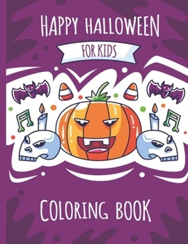 Happy Halloween for kids Coloring book: A Collection of Fun and Easy Happy Halloween Day ,bat,Pumpkins,ghost,VAmpire,spider,mummy,monster,costumes, ... for Kids, Toddlers (Halloween Coloring book)