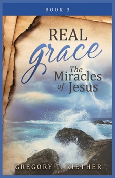 Paperback Real Grace the Miracles of Jesus Book