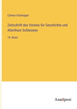 Paperback Zeitschrift des Vereins für Geschichte und Alterthum Schlesiens: 14. Band [German] Book
