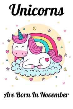 Paperback Unicorns Are Born In November: Happy Unicorn Birthday Book