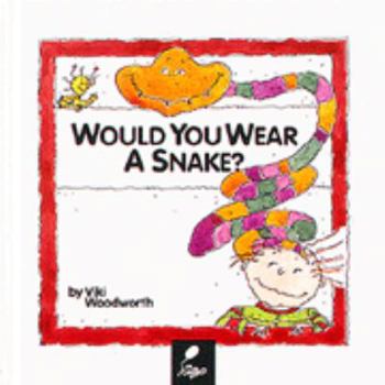 Library Binding Would You Wear a Snake?: Learn about Clothes Book