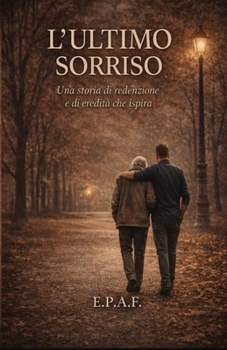 L'ULTIMO SORRISO: Una storia di redenzione e di eredità che ispira (Italian Edition)