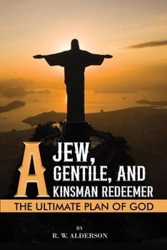 A Jew, a Gentile, and a Kinsman Redeemer: The Ultimate Plan of God