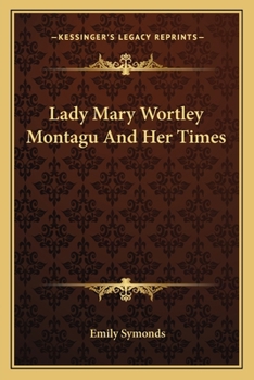 Lady Mary Wortley Montagu And Her Times
