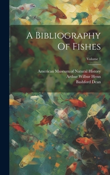 Hardcover A Bibliography Of Fishes; Volume 1 Book