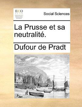 Paperback La Prusse Et Sa Neutralit. [French] Book