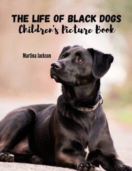 Paperback The Life Of Black Dogs: Children's Picture Book (Ages 2-6) Book