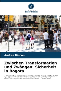 Paperback Zwischen Transformation und Zwängen: Sicherheit in Bogota [German] Book