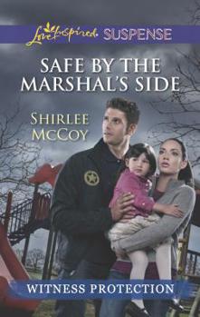 Safe by the Marshal's Side - Book #1 of the Witness Protection