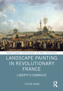 Hardcover Landscape Painting in Revolutionary France: Liberty's Embrace Book