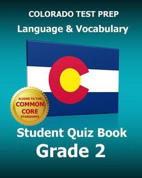 Paperback COLORADO TEST PREP Language & Vocabulary Student Quiz Book Grade 2: Covers the Common Core State Standards Book