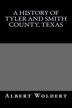 Paperback A HIstory of Tyler and Smith County, Texas Book
