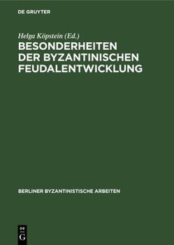 Hardcover Besonderheiten Der Byzantinischen Feudalentwicklung: Eine Sammlung Von Beiträgen Zu Den Frühen Jahrhunderten [German] Book