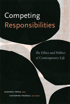 Paperback Competing Responsibilities: The Ethics and Politics of Contemporary Life Book