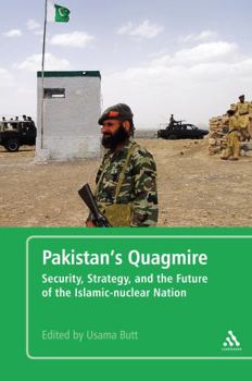 Pakistan's Quagmire: Security, Strategy, and the Future of the Islamic-nuclear Nation