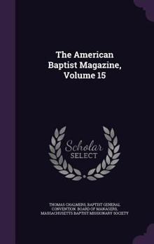 Hardcover The American Baptist Magazine, Volume 15 Book