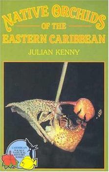 Native Orchids of the Eastern Caribbean (Caribbean Pocket Natural History Series)