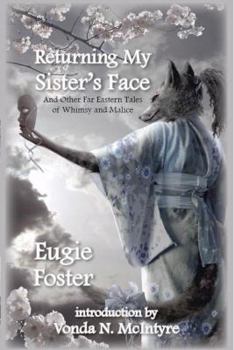Paperback Returning My Sister's Face: And Other Far Eastern Tales of Whimsy and Malice Book