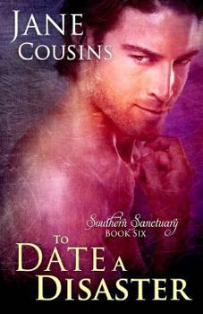 To Date A Disaster - Book #6 of the Southern Sanctuary