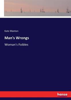 Paperback Man's Wrongs: Woman's Foibles Book
