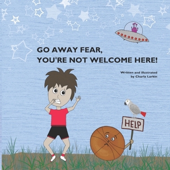Go Away Fear, You're Not Welcome Here!