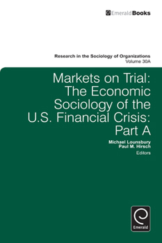 Hardcover Markets on Trial: The Economic Sociology of the U.S. Financial Crisis Book