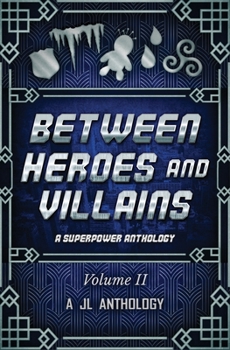 Paperback Between Heroes and Villains: A Superpower Anthology Book