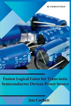 Paperback Fusion Logical Gates for Trans ionic Semiconductor Devices Power Source Book