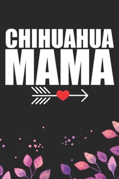 Paperback Chihuahua Mama: Cool Chihuahua Dog Mom Journal Notebook - Chihuahua Puppy Lover Gifts - Funny Chihuahua Mum Notebook - Chihuahua Owner Book