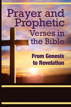 Paperback Prayer and Prophetic Verses in the Bible: From Genesis to Revelation Book