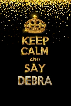 Paperback DEBRA Golden Keep Calm Notebook Journal Personal Diary Personalized Name 120 pages Lined (6x9 inches) (15x23 cm) Book