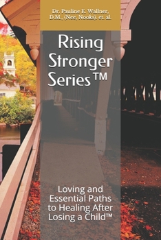 Paperback Rising Stronger Series(tm): Loving and Essential Paths to Healing After Losing a Child(TM) Book