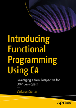 Paperback Introducing Functional Programming Using C#: Leveraging a New Perspective for Oop Developers Book