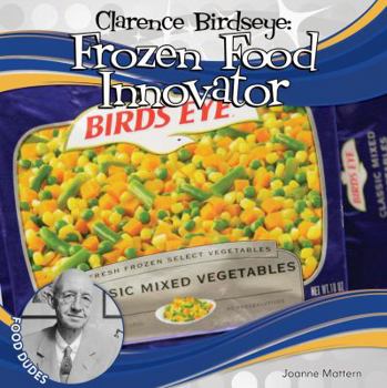 Clarence Birdseye: Frozen Food Innovator - Book  of the Food Dudes