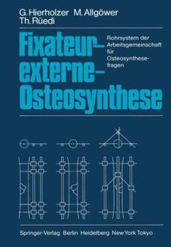 Paperback Fixateur-Externe-Osteosynthese: Rohrsystem Der Arbeitsgemeinschaft Für Osteosynthesefragen [German] Book
