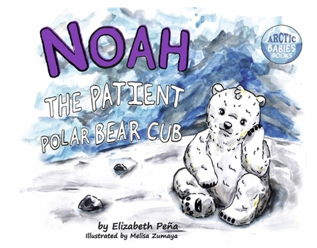 Hardcover Noah the Patient Polar Bear Cub: Volume 2 Book