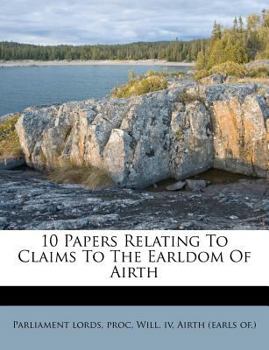 Paperback 10 Papers Relating to Claims to the Earldom of Airth Book