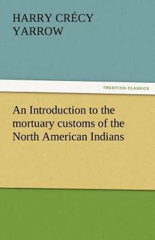 Introduction to the Study of Mortuary Customs Among the North American Indians, Pages 97-2714