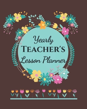 Yearly Teacher's Lesson Planner: Academic Year Lesson Plan and Record Book; Space for 10 months of planning - Weekly and Monthly academic organizer, brown cover