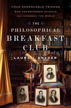 Hardcover The Philosophical Breakfast Club: Four Remarkable Friends Who Transformed Science and Changed the World Book