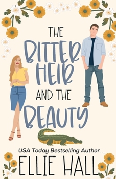 The Bitter Heir and the Beauty: A Sweet Small Town Romantic Comedy (On the Hunt for Love)