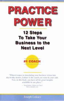 Paperback Practice Power: 12 Steps To Take Your Business to the Next Level Book
