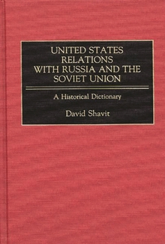 Hardcover United States Relations with Russia and the Soviet Union: A Historical Dictionary Book