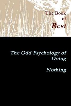 Paperback The Book of Rest The Odd Psychology of Doing Nothing Book