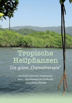 Paperback Tropische Heilpflanzen: Die gr?ne Chemotherapie [German] Book