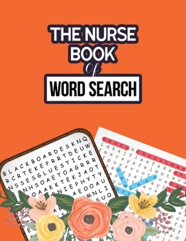 Paperback The Nurse Book of Word Search: 360+ Hidden Word Searches Puzzle for the Nurse, Activity Book Nurse Brain Game, Unique Large Print Crossword Search Bo Book