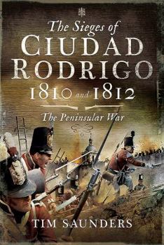 Hardcover The Sieges of Ciudad Rodrigo 1810 and 1812: The Peninsular War Book