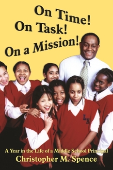 Paperback On Time! on Task! on a Mission!: A Year in the Life of a Middle School Principal Book