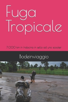 Paperback Fuga Tropicale: 7.000 km in Indocina in sella ad uno scooter [Italian] Book
