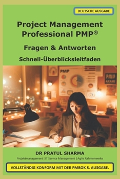 Project Management Professional PMP®: Fragen & Antworten - Schnell-Überblicksleitfaden (German)